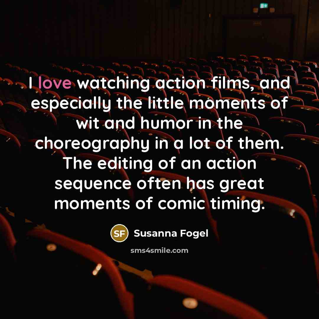 “I love watching action films, and especially the little moments…” quote by Susanna Fogel