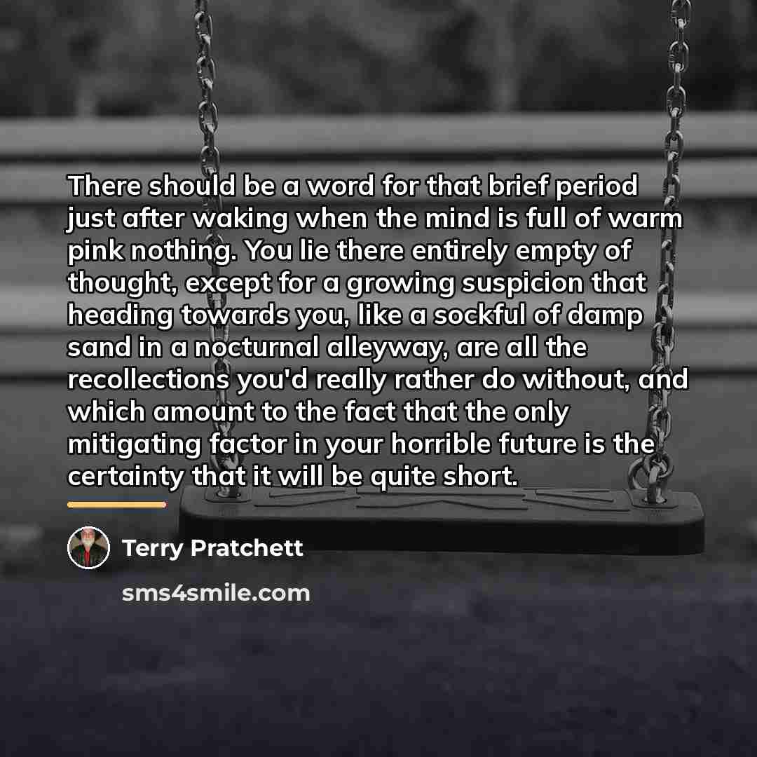 “There should be a word for that brief period just…” quote by Terry Pratchett