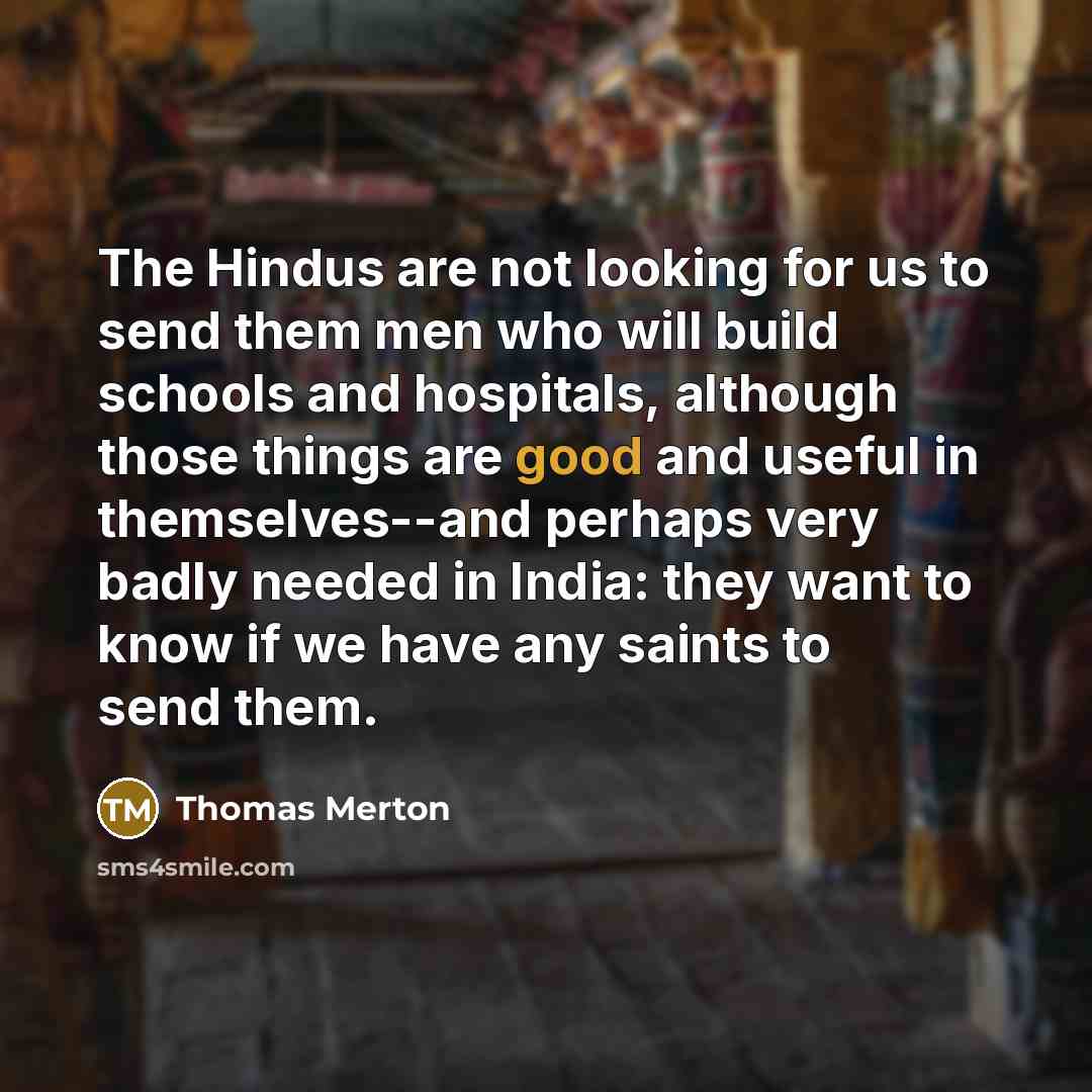 “The Hindus are not looking for us to send them…” quote by Thomas Merton