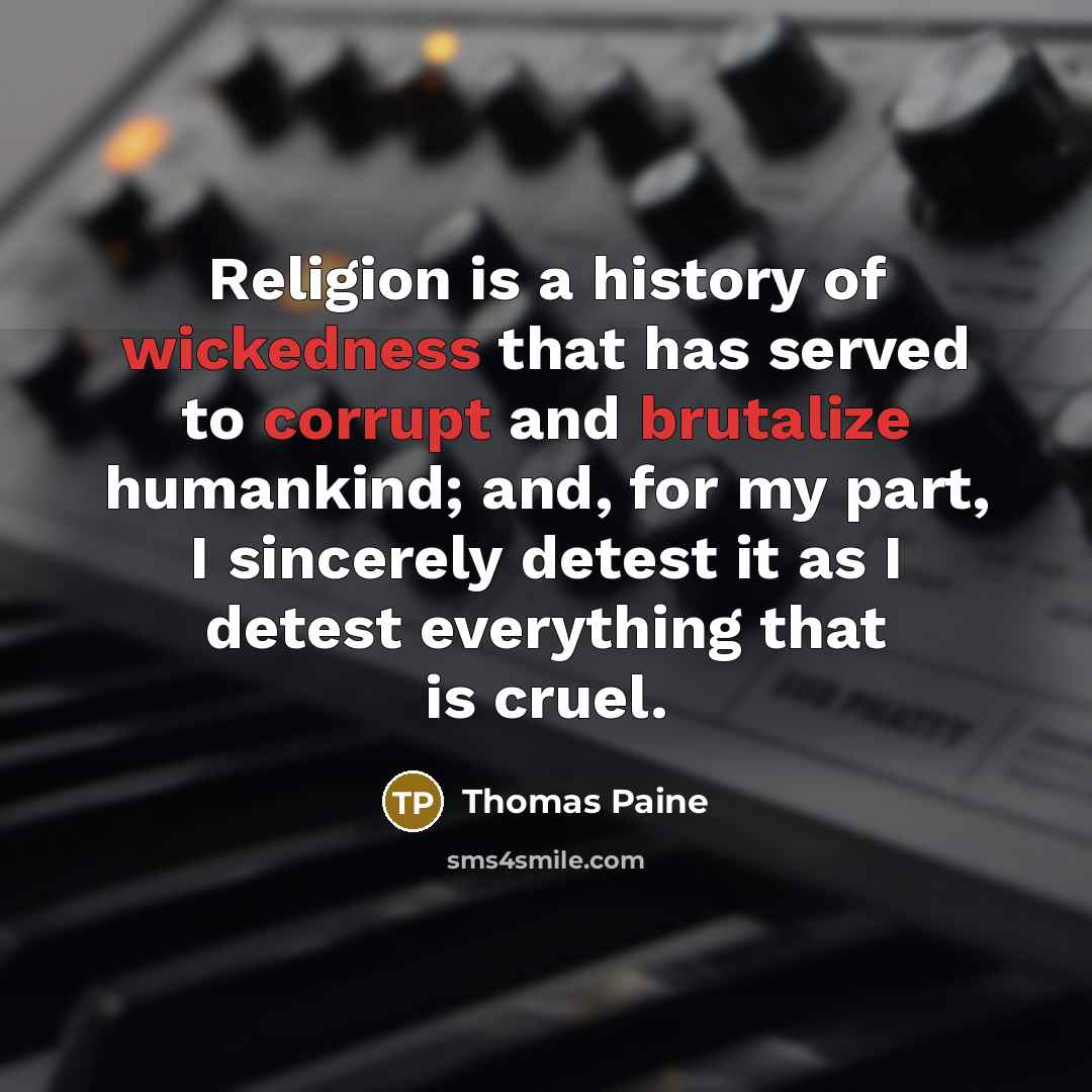 “Religion is a history of wickedness that has served to…” quote by Thomas Paine