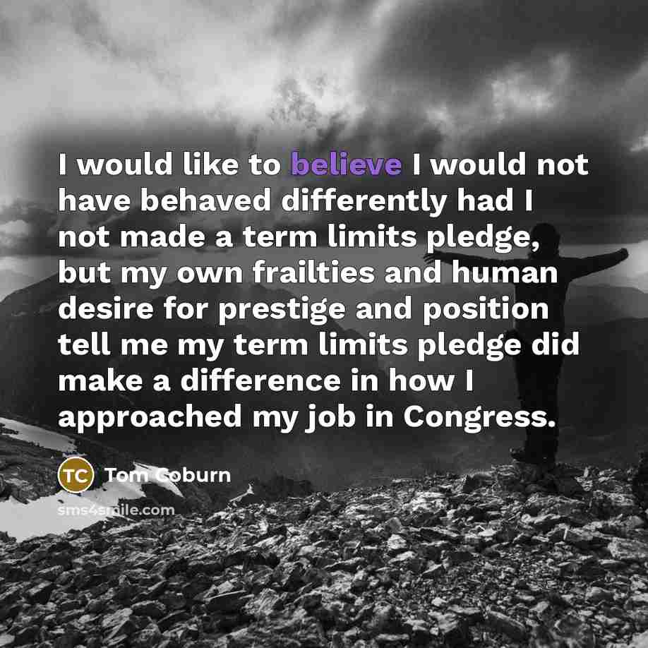 “I would like to believe I would not have behaved…” quote by Tom Coburn