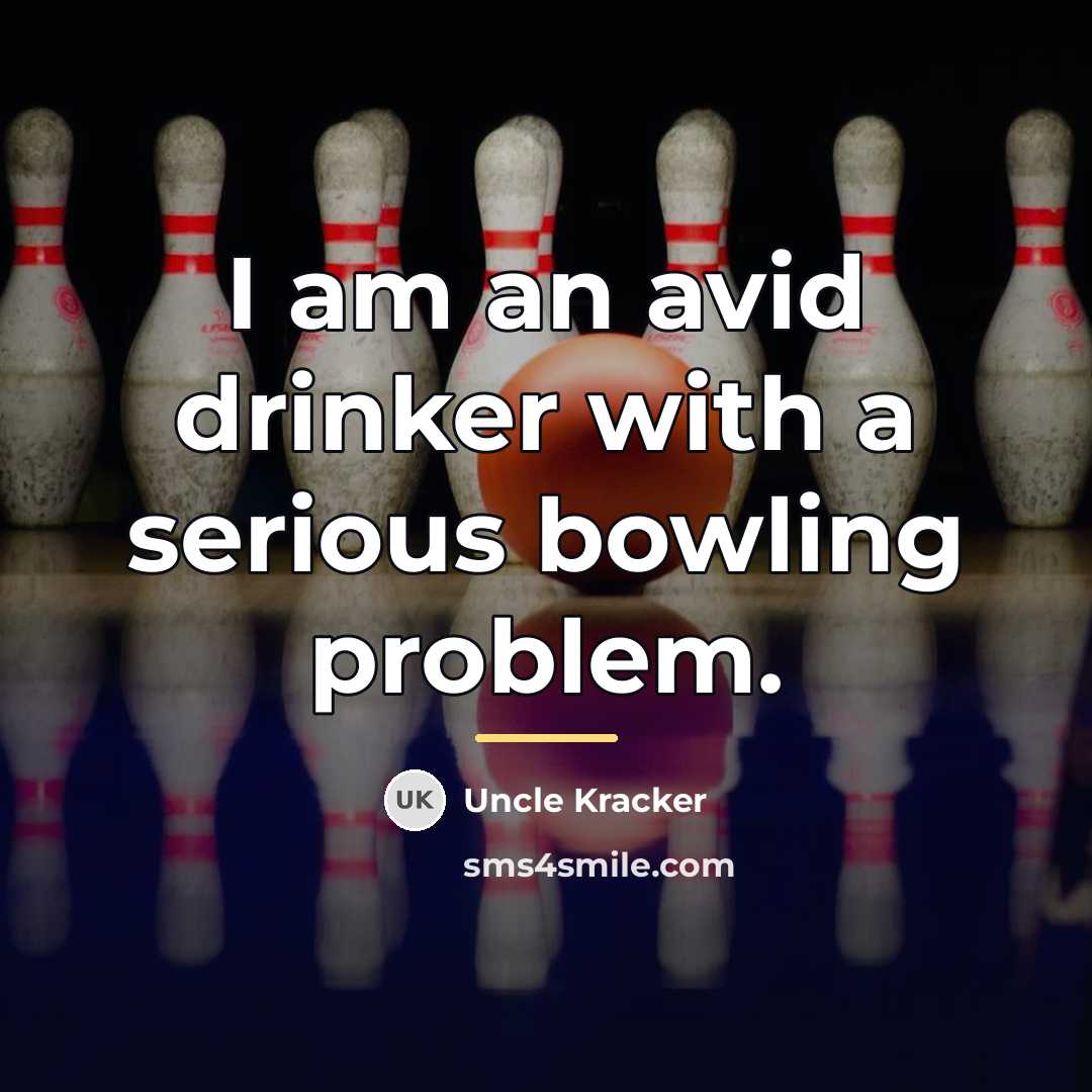 “I am an avid drinker with a serious bowling problem.…” quote by Uncle Kracker