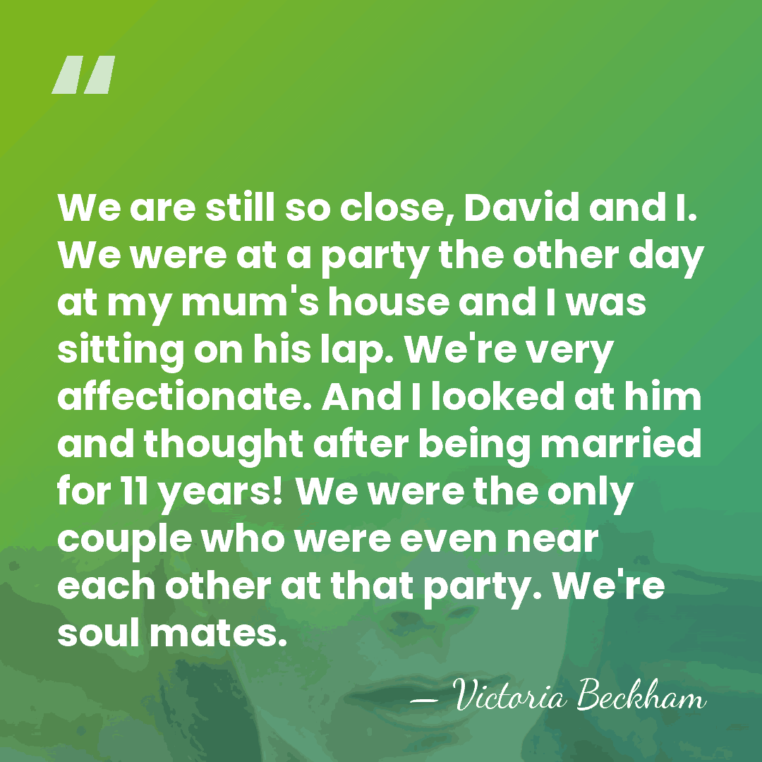 We are still so close, David and I. We were at a&hellip; - Victoria Beckham