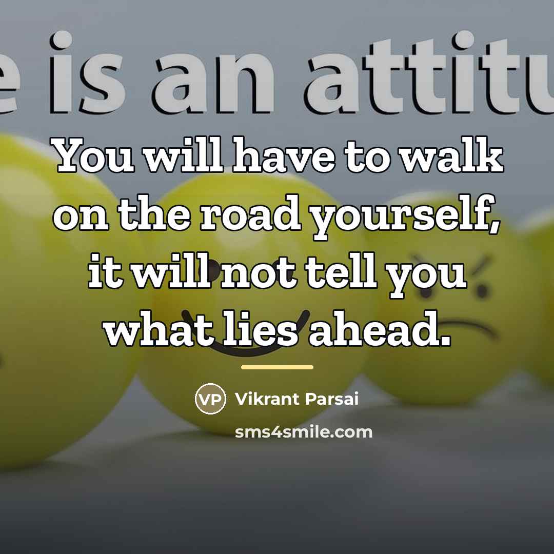 “You will have to walk on the road yourself, it…” quote by Vikrant Parsai