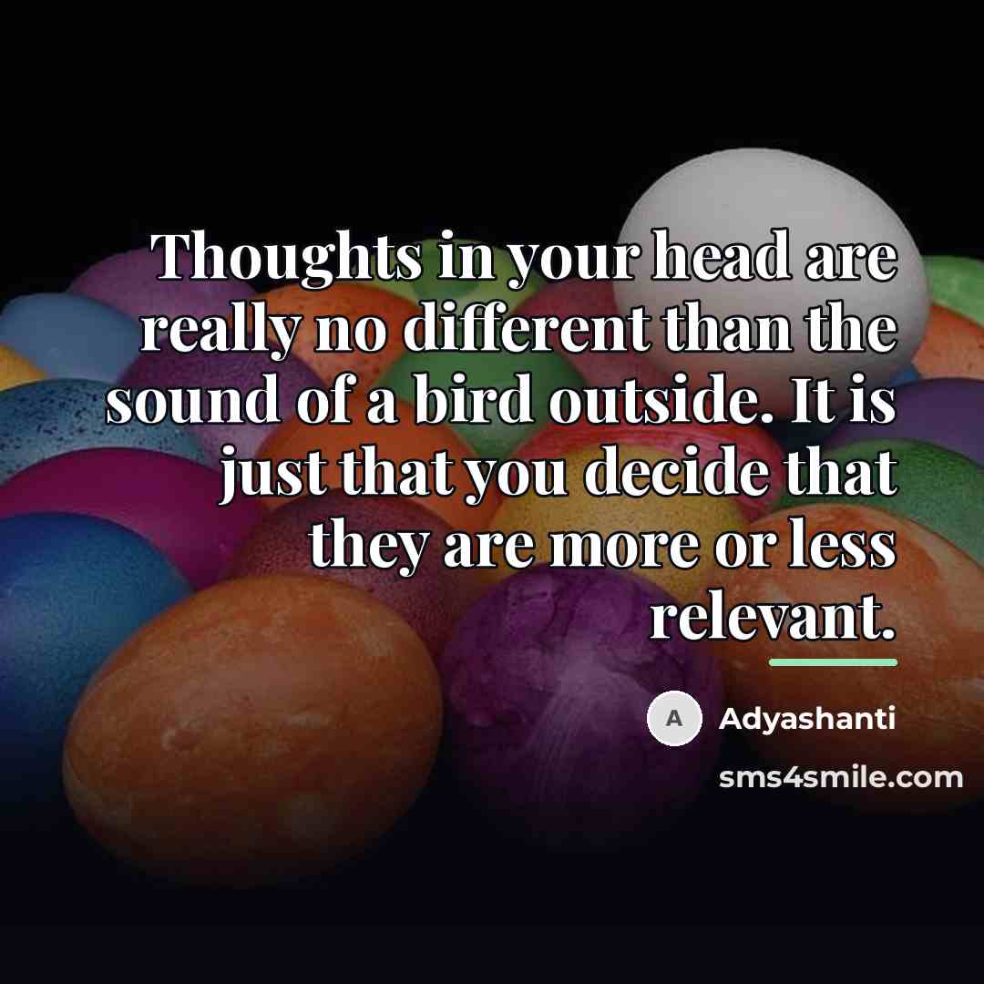“Thoughts in your head are really no different than the…” quote by Adyashanti