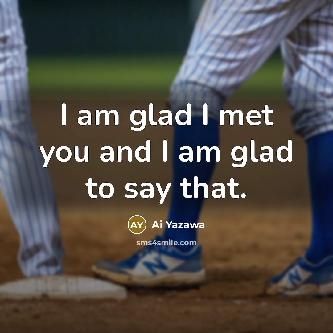 “I am glad I met you and I am glad…” quote by Ai Yazawa