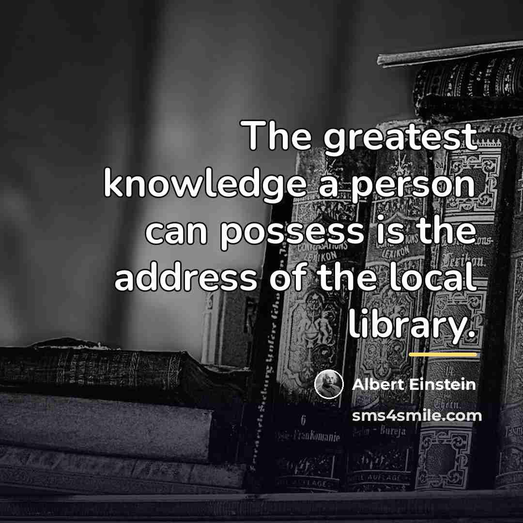 “The greatest knowledge a person can possess is the address…” quote by Albert Einstein