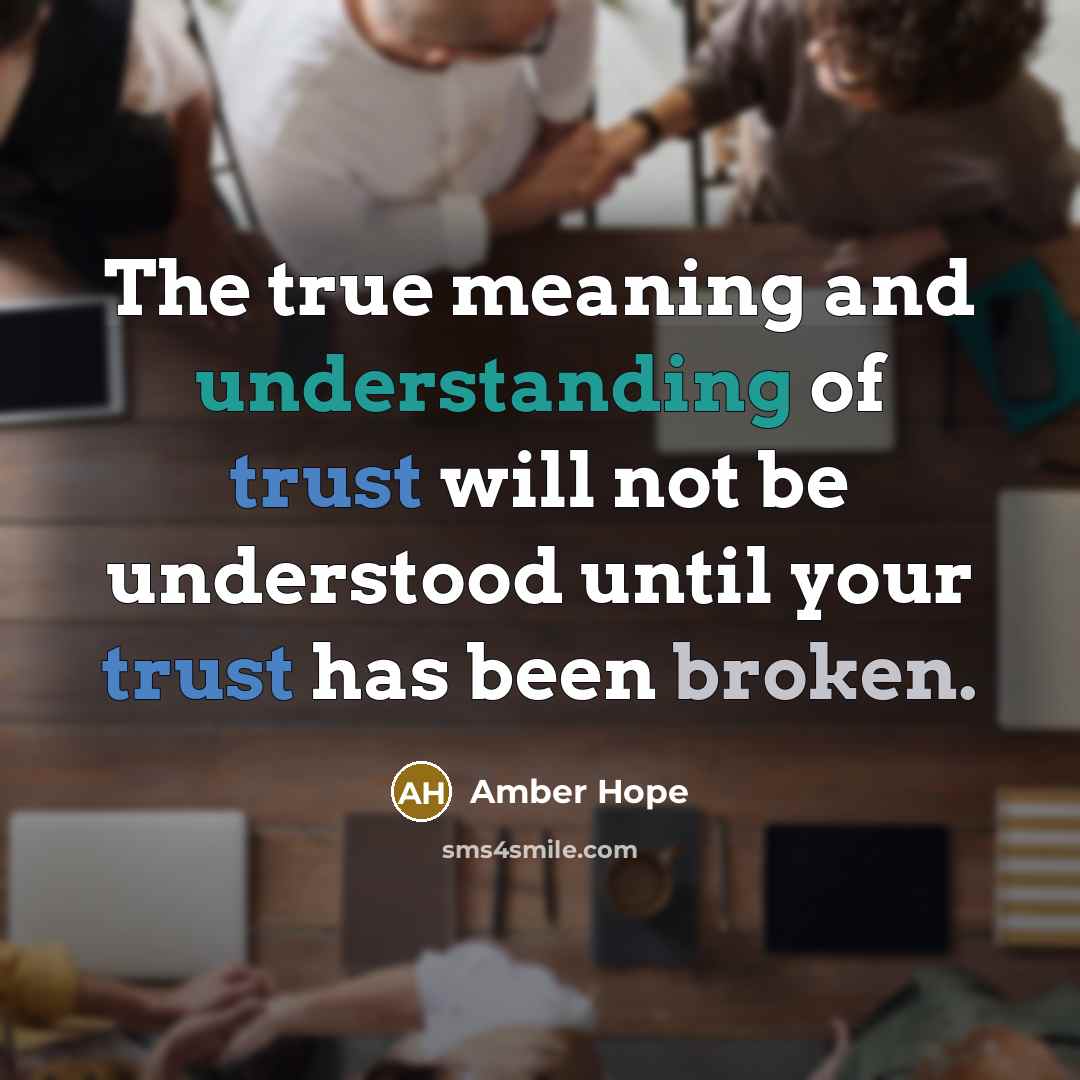 “The true meaning and understanding of trust will not be…” quote by Amber Hope