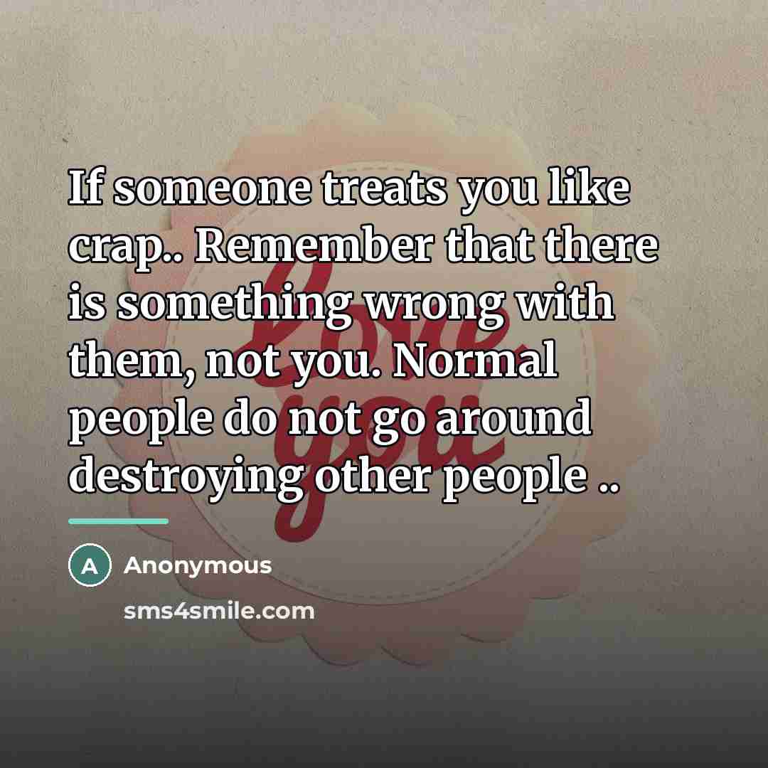 “If someone treats you like crap.. Remember that there is…” quote by Anonymous