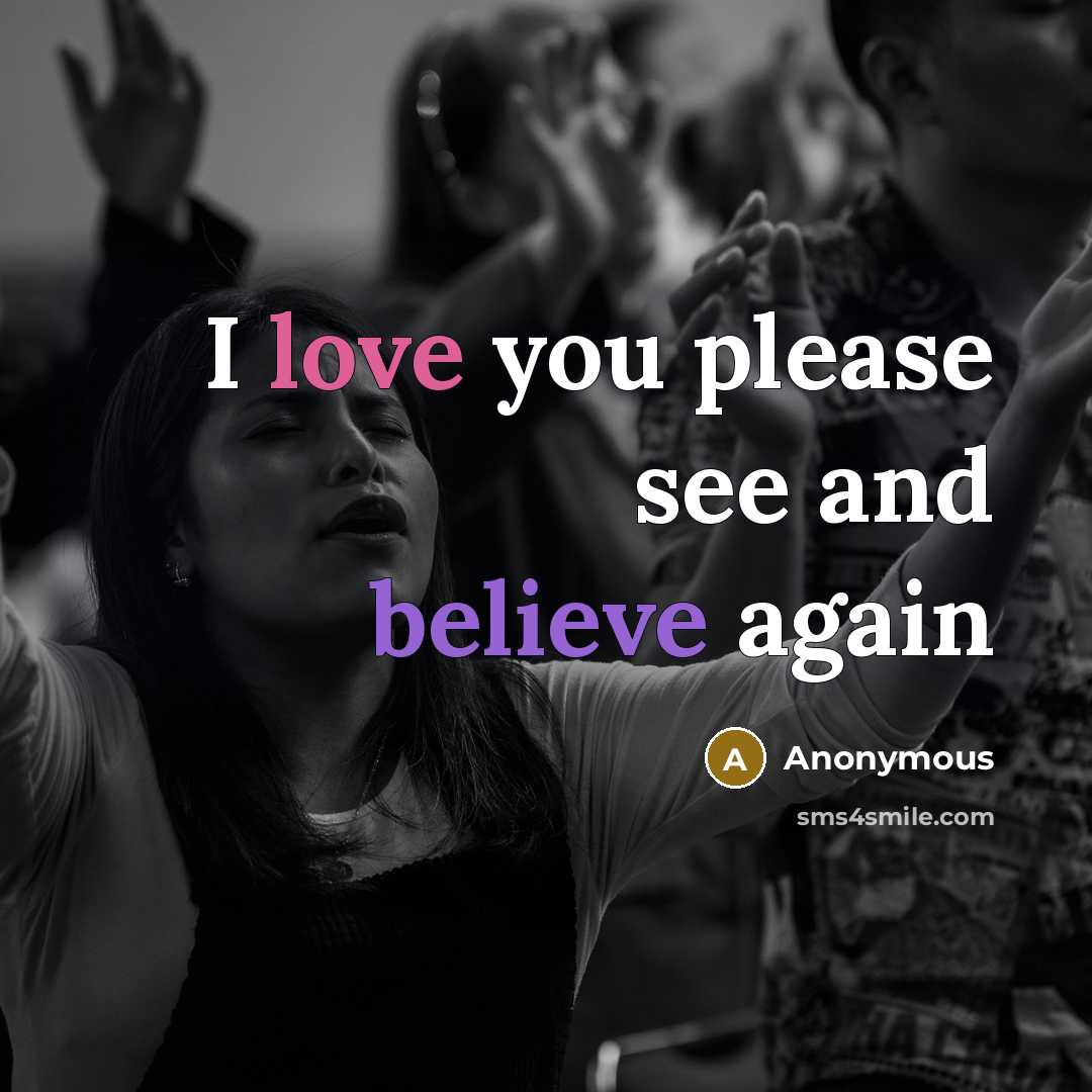 “I love you please see and believe again” quote by Anonymous