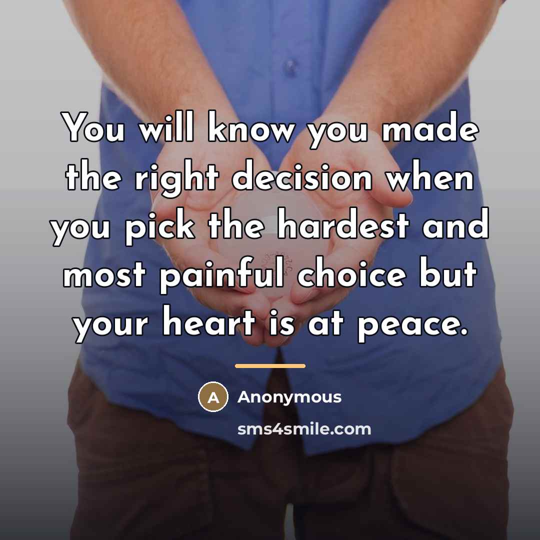 “You will know you made the right decision when you…” quote by Anonymous