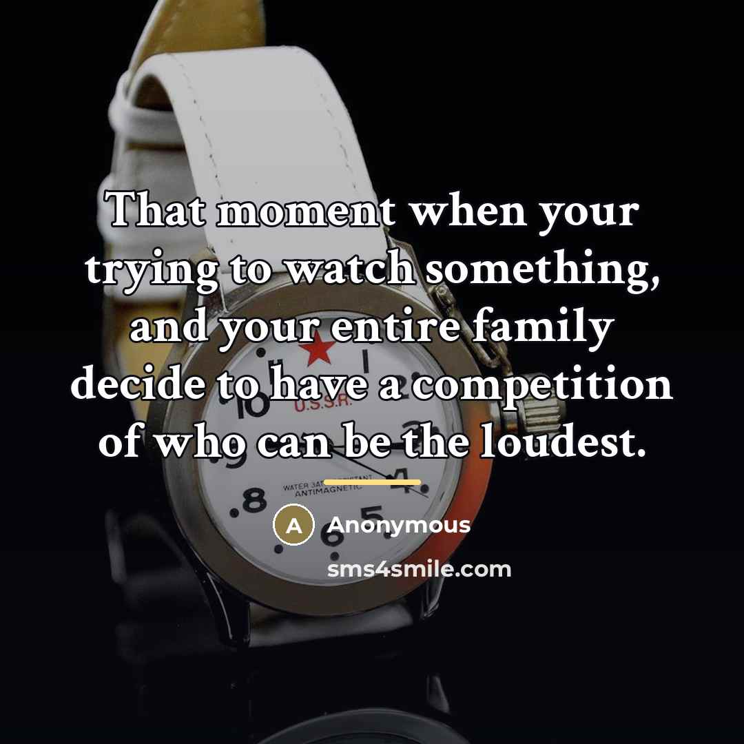 “That moment when your trying to watch something, and your…” quote by Anonymous