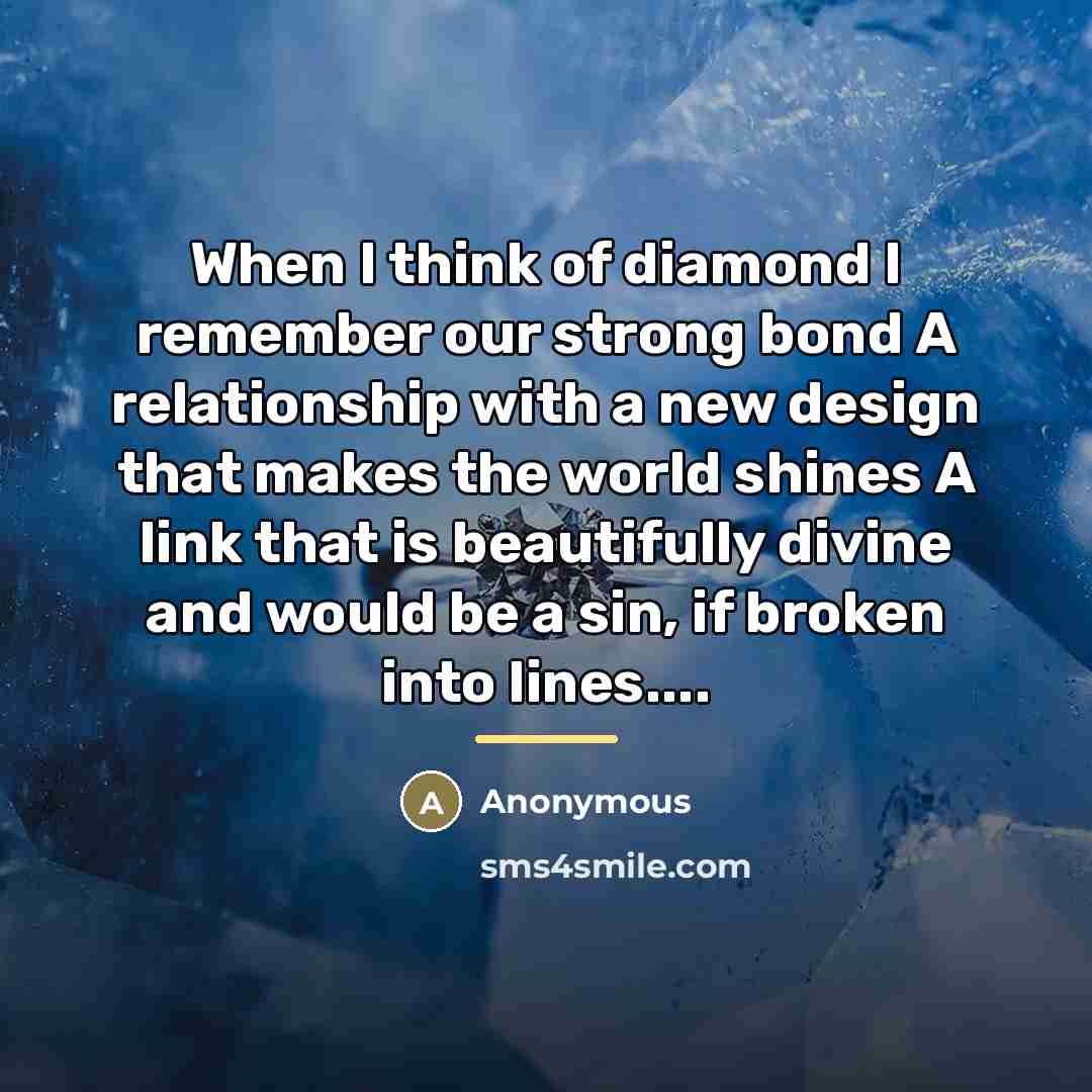 “When I think of diamond I remember our strong bond…” quote by Anonymous