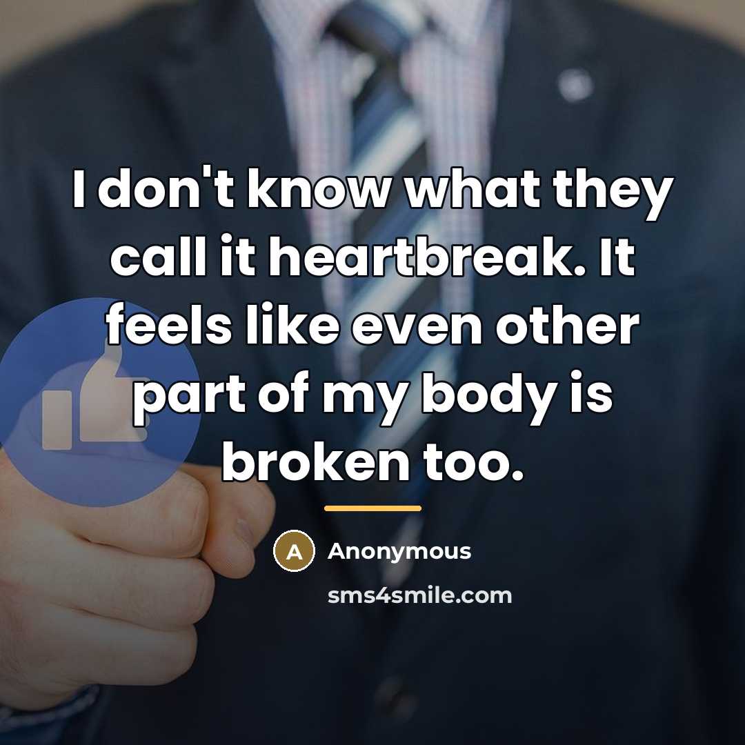 “I don't know what they call it heartbreak. It feels…” quote by Anonymous