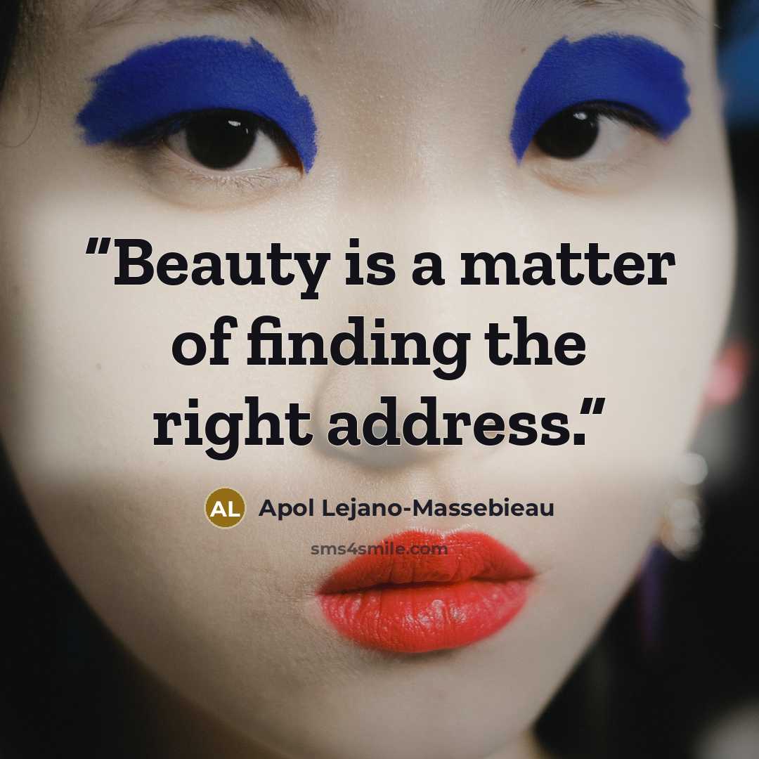 “Beauty is a matter of finding the right address.” quote by Apol Lejano-Massebieau
