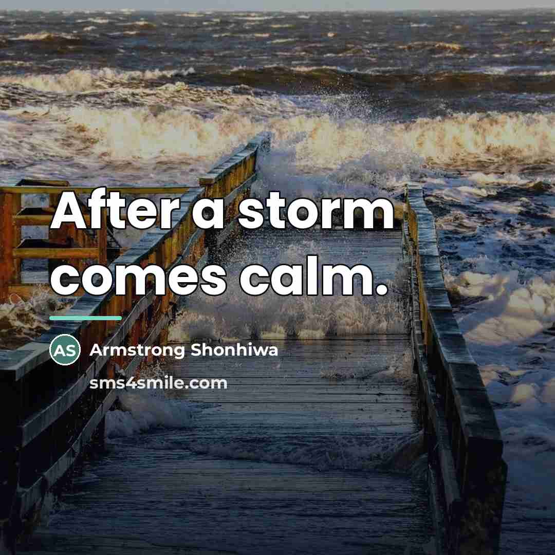 “After a storm comes calm.…” quote by Armstrong Shonhiwa