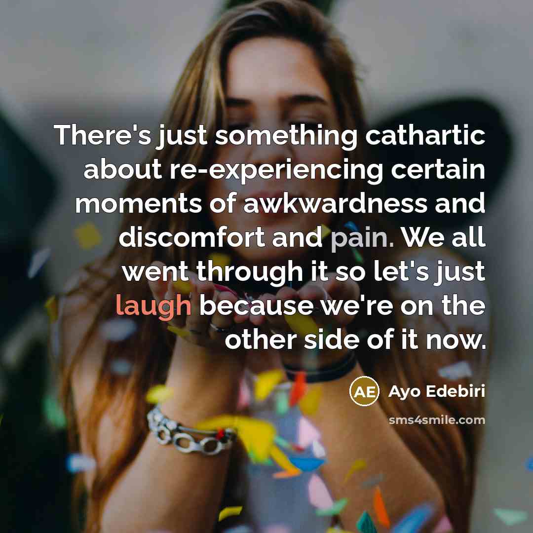 “There's just something cathartic about re-experiencing certain moments of awkwardness…” quote by Ayo Edebiri