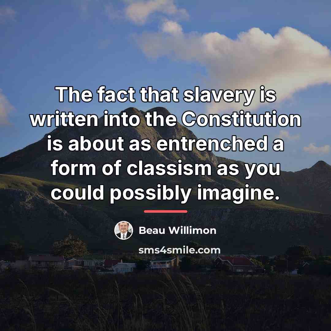 “The fact that slavery is written into the Constitution is…” quote by Beau Willimon
