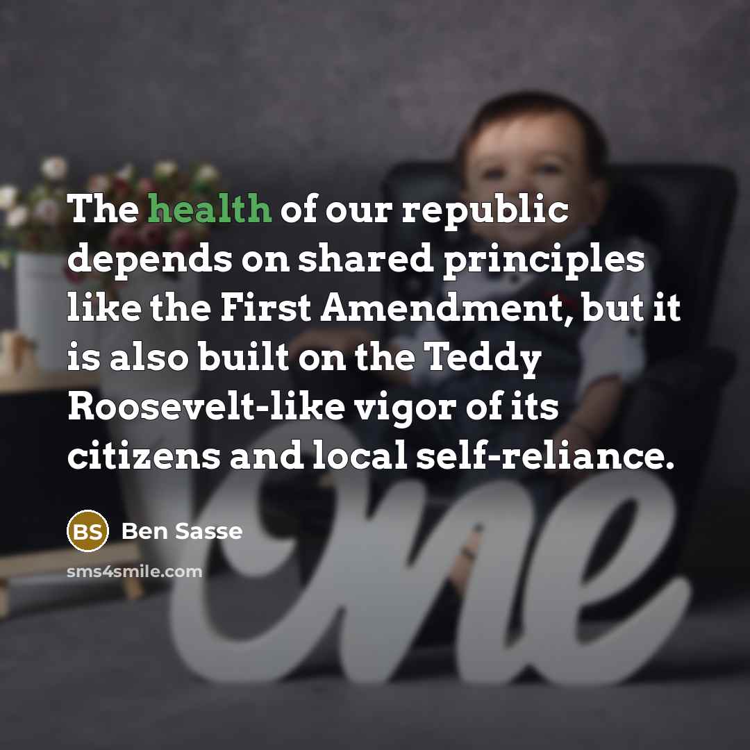 “The health of our republic depends on shared principles like…” quote by Ben Sasse