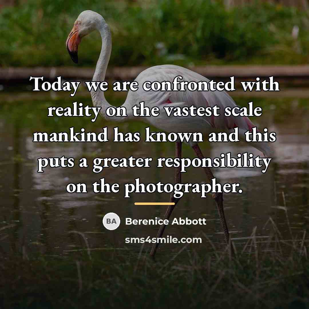 “Today we are confronted with reality on the vastest scale…” quote by Berenice Abbott