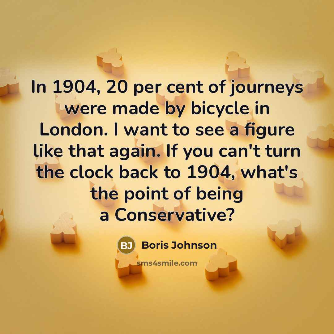 “In 1904, 20 per cent of journeys were made by…” quote by Boris Johnson