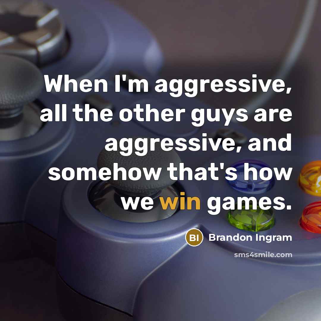 “When I'm aggressive, all the other guys are aggressive, and…” quote by Brandon Ingram