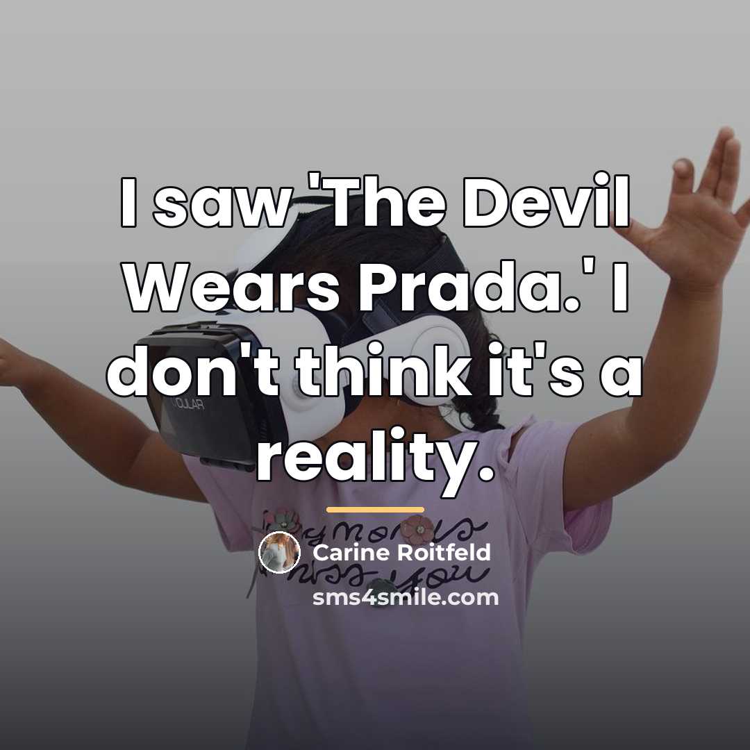 “I saw 'The Devil Wears Prada.' I don't think it's…” quote by Carine Roitfeld