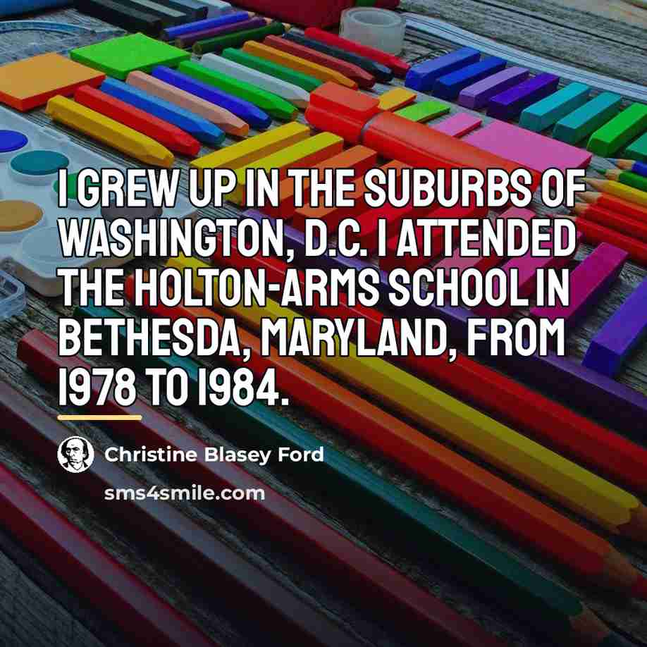 “I grew up in the suburbs of Washington, D.C. I…” quote by Christine Blasey Ford