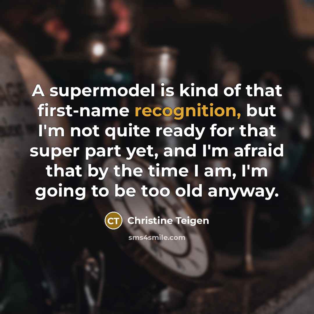 “A supermodel is kind of that first-name recognition, but I'm…” quote by Christine Teigen
