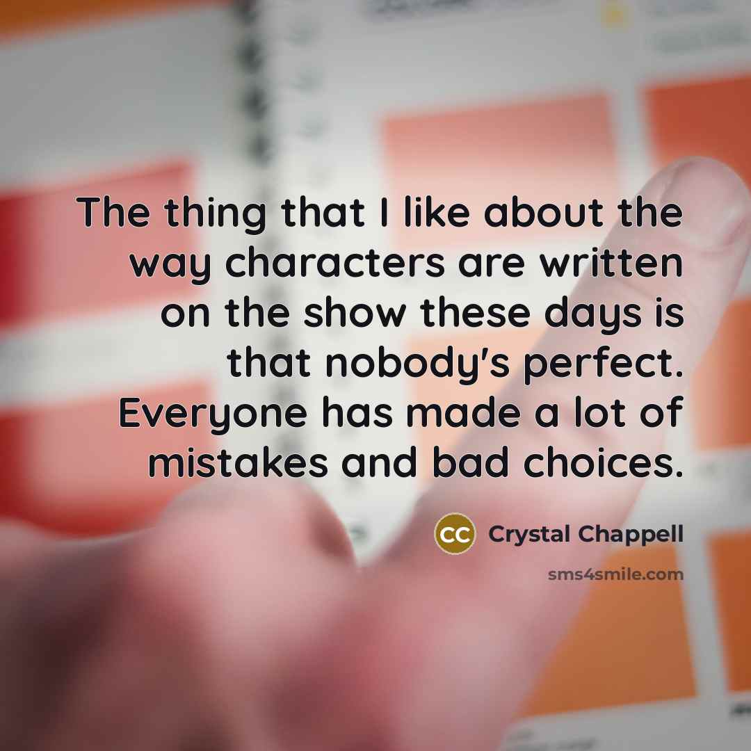 “The thing that I like about the way characters are…” quote by Crystal Chappell