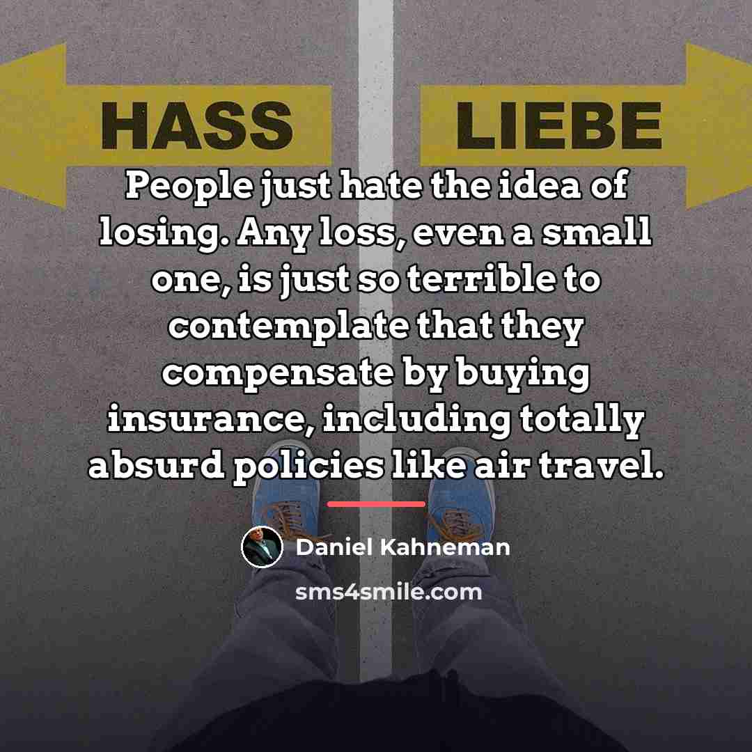 “People just hate the idea of losing. Any loss, even…” quote by Daniel Kahneman