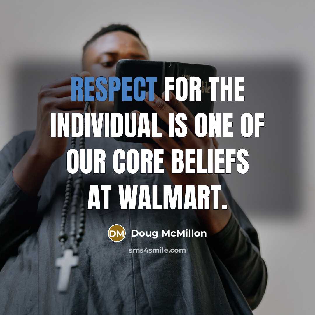“Respect for the individual is one of our core beliefs…” quote by Doug McMillon