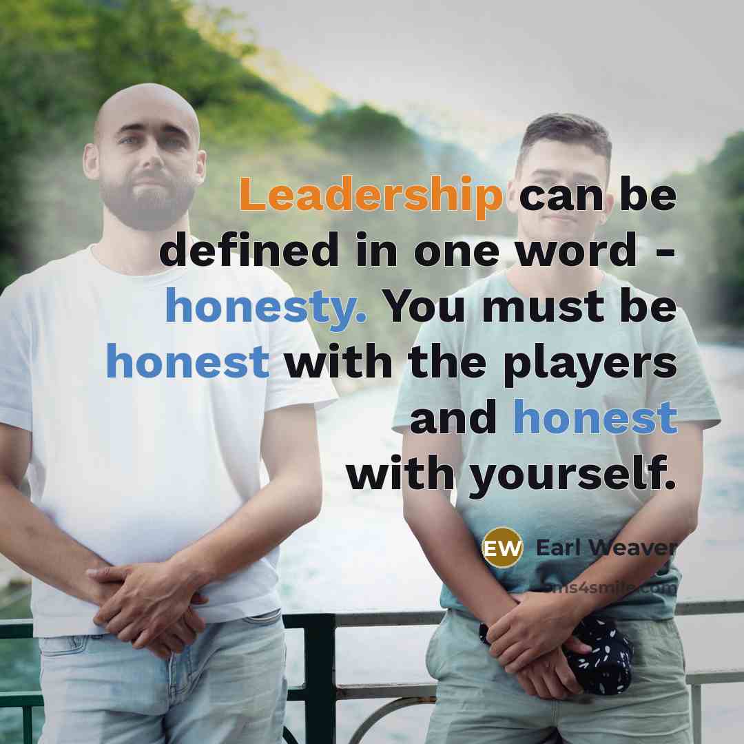 “Leadership can be defined in one word - honesty. You…” quote by Earl Weaver