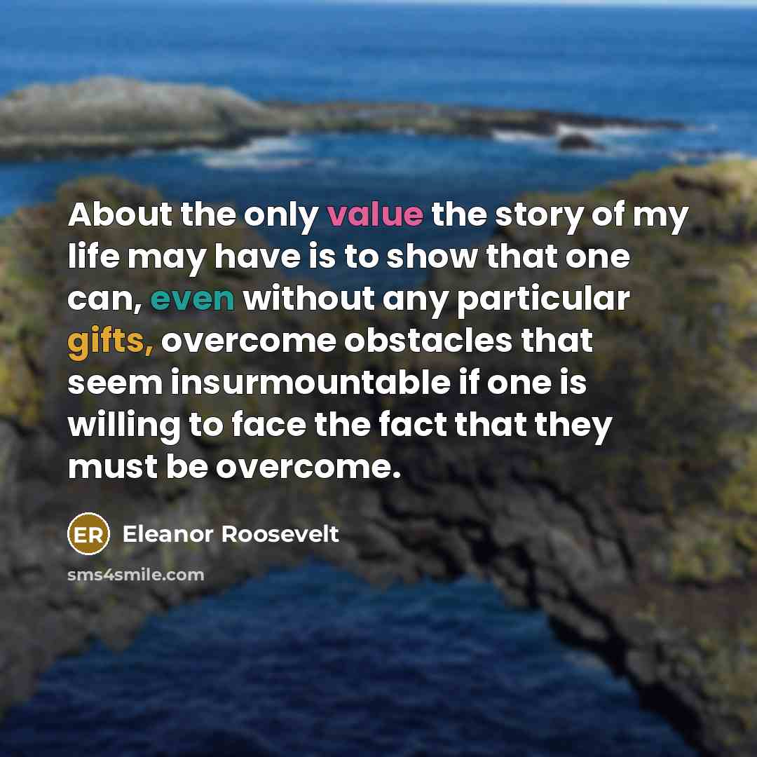 “About the only value the story of my life may…” quote by Eleanor Roosevelt