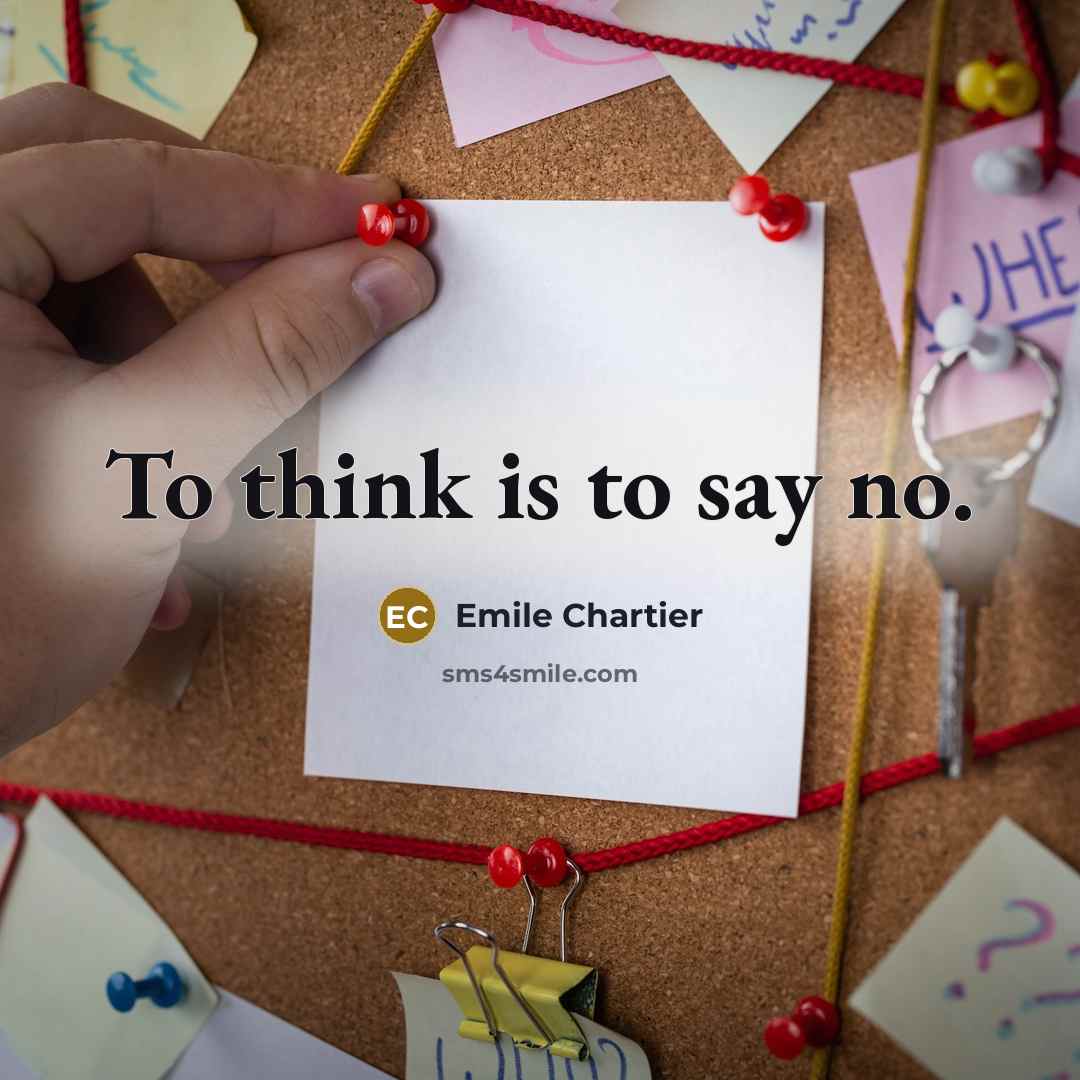 “To think is to say no.…” quote by Emile Chartier