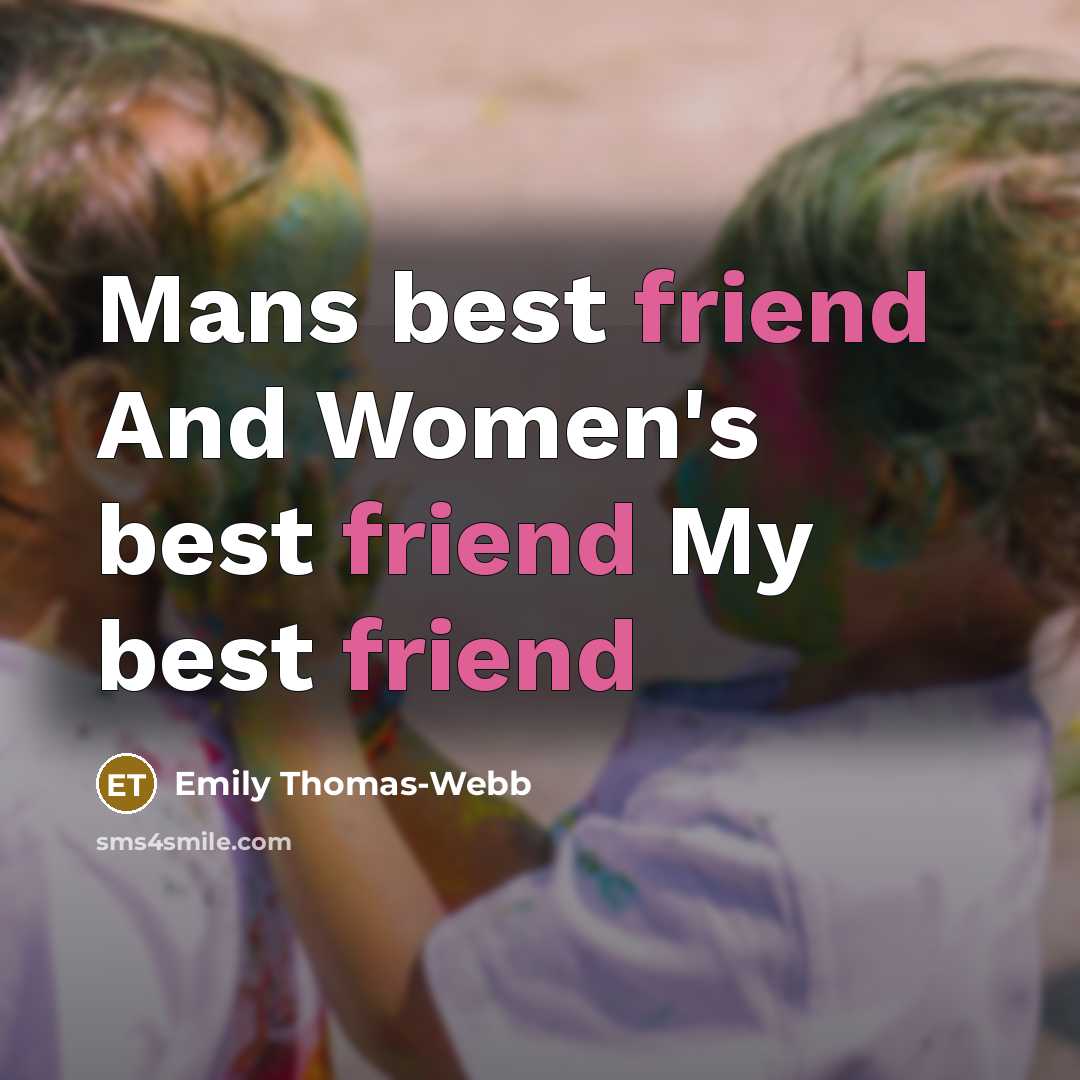 “Mans best friend And Women's best friend My best friend…” quote by Emily Thomas-Webb