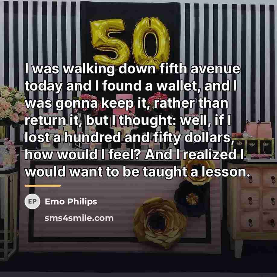 “I was walking down fifth avenue today and I found…” quote by Emo Philips