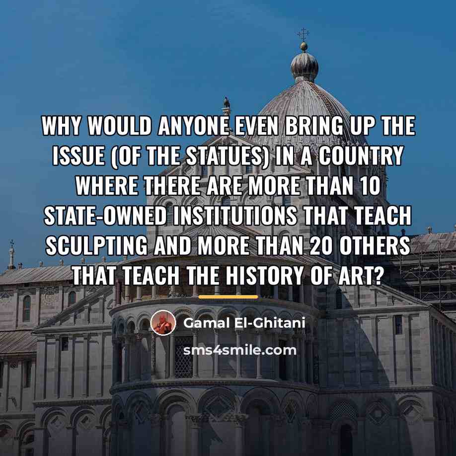 “Why would anyone even bring up the issue (of the…” quote by Gamal El-Ghitani