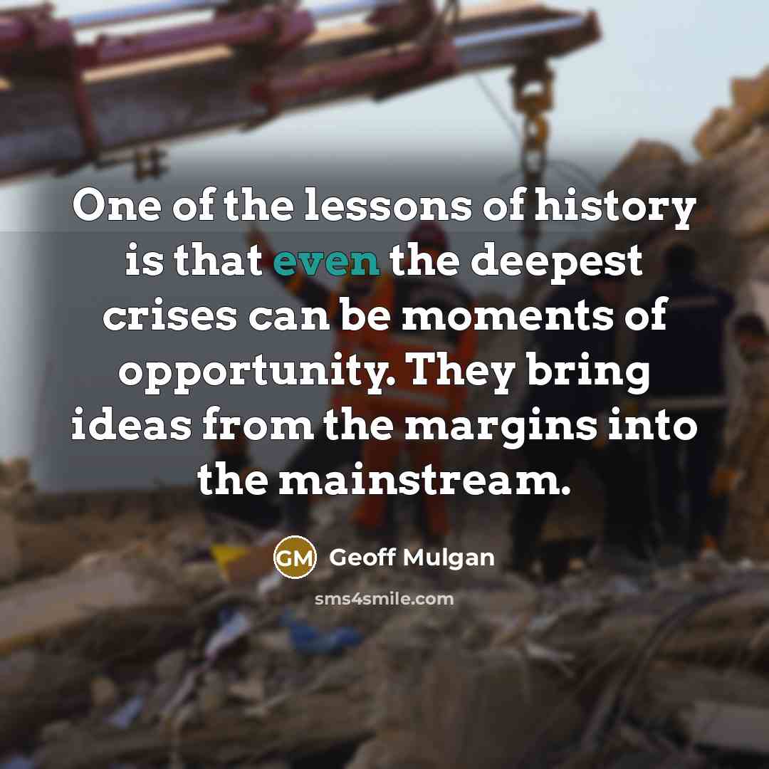“One of the lessons of history is that even the…” quote by Geoff Mulgan