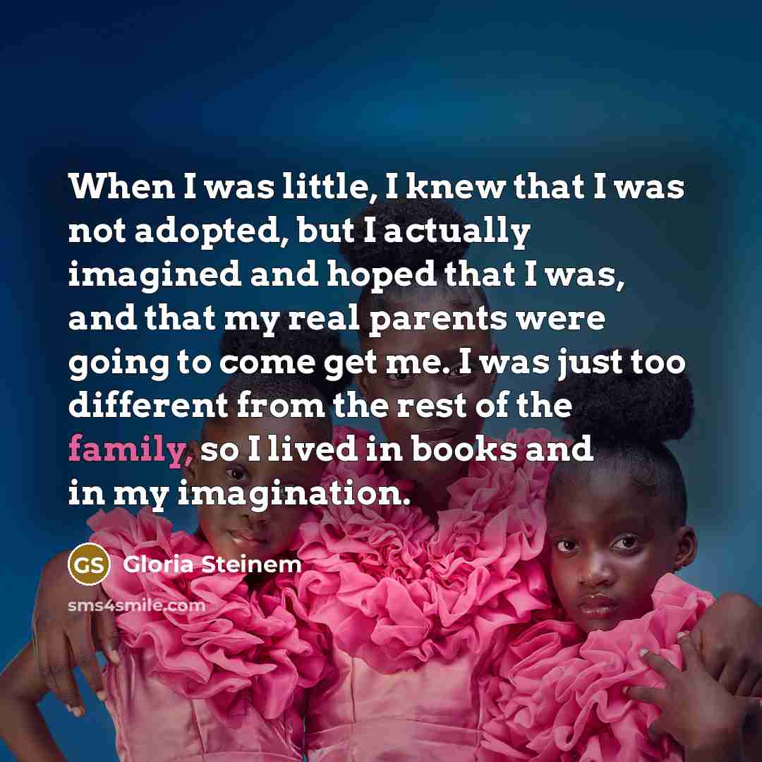 “When I was little, I knew that I was not…” quote by Gloria Steinem