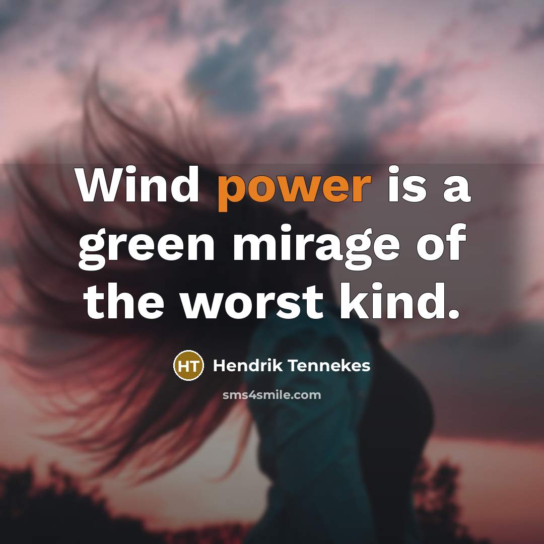 “Wind power is a green mirage of the worst kind.…” quote by Hendrik Tennekes
