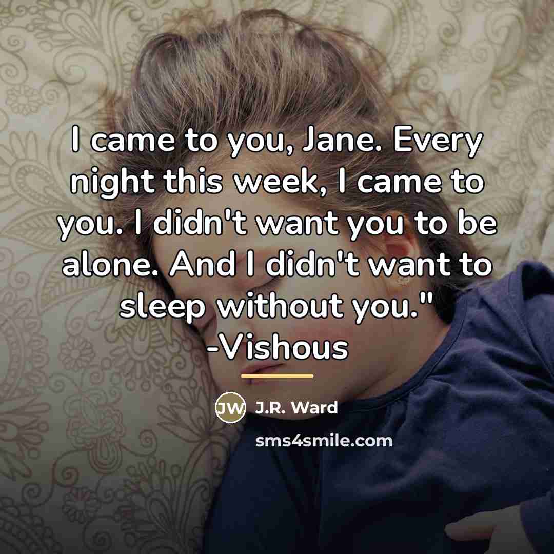 “I came to you, Jane. Every night this week, I…” quote by J.R. Ward
