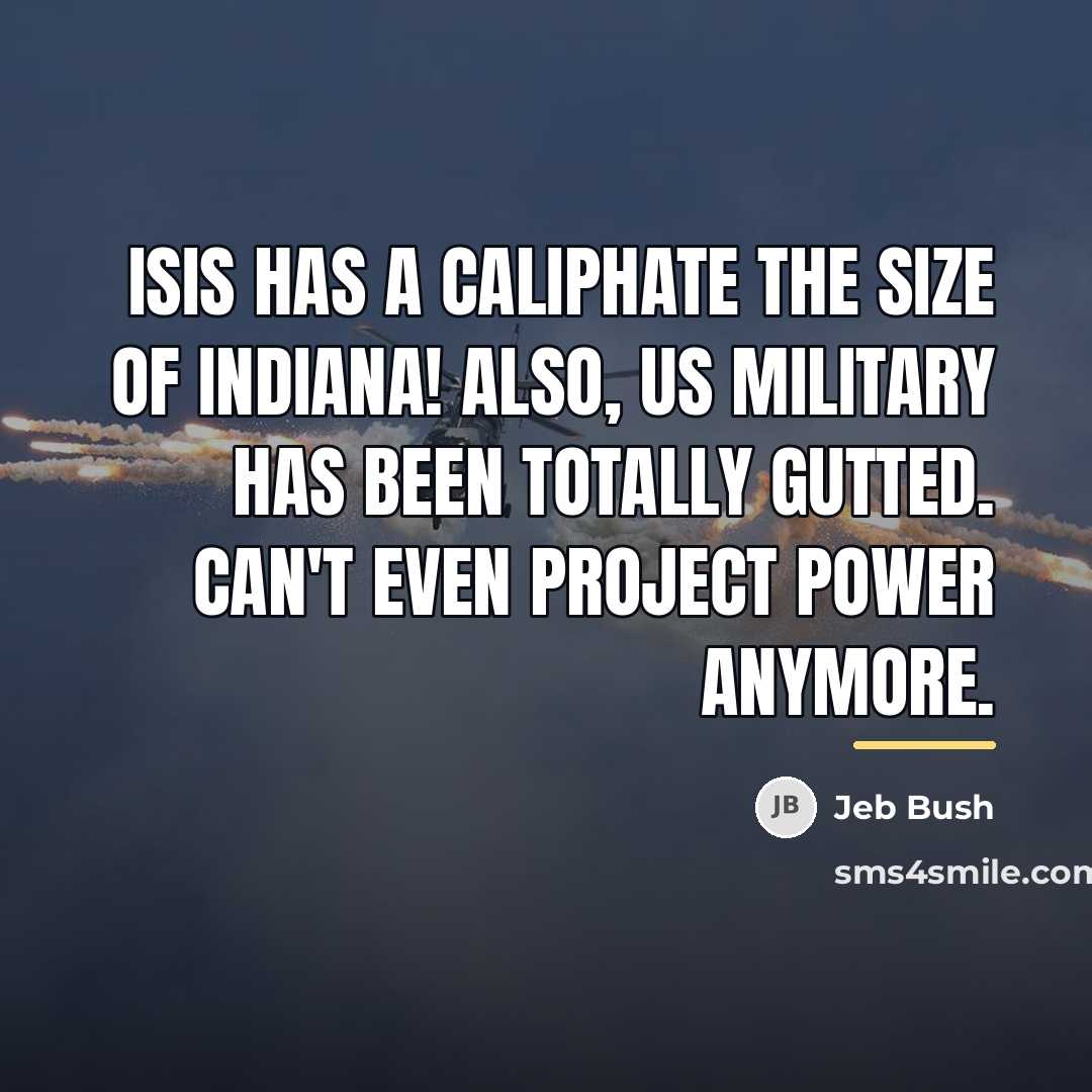 “ISIS has a caliphate the size of Indiana! Also, US…” quote by Jeb Bush