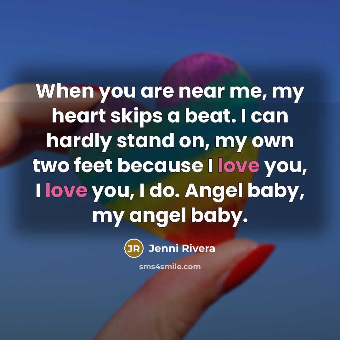 “When you are near me, my heart skips a beat.…” quote by Jenni Rivera