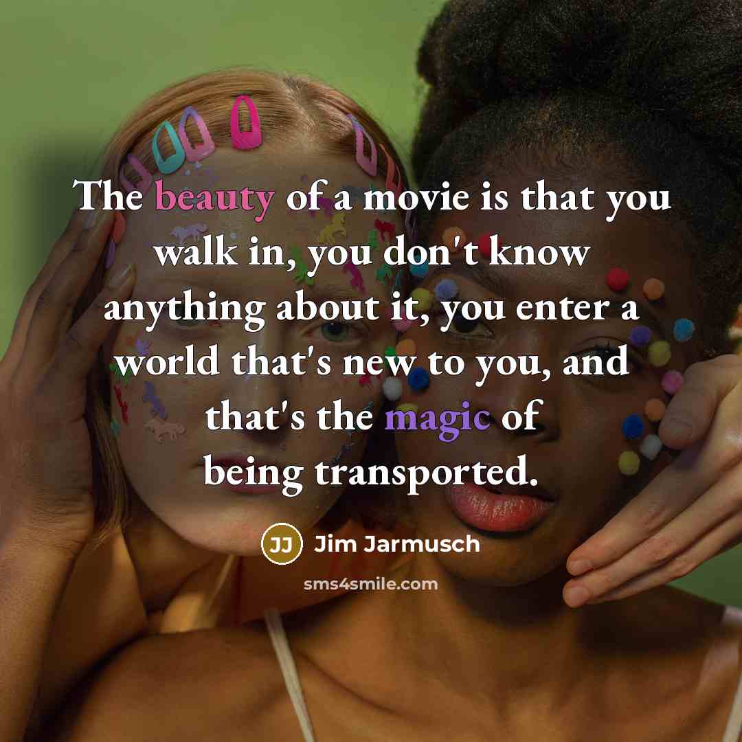 “The beauty of a movie is that you walk in,…” quote by Jim Jarmusch