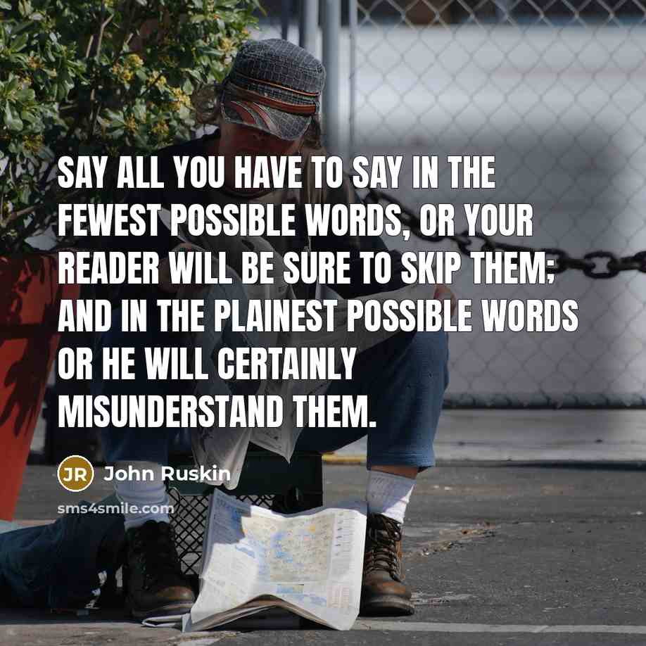“Say all you have to say in the fewest possible…” quote by John Ruskin
