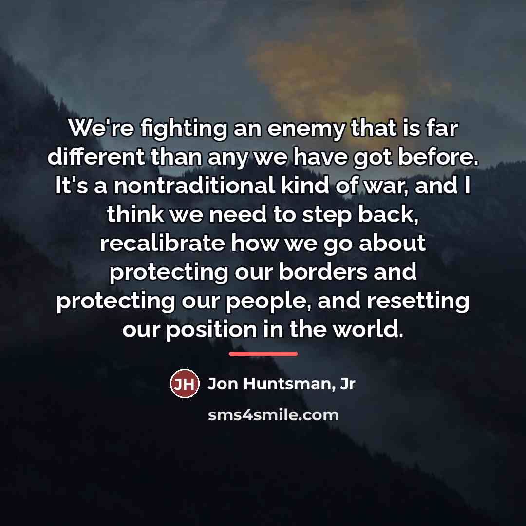 “We're fighting an enemy that is far different than any…” quote by Jon Huntsman, Jr