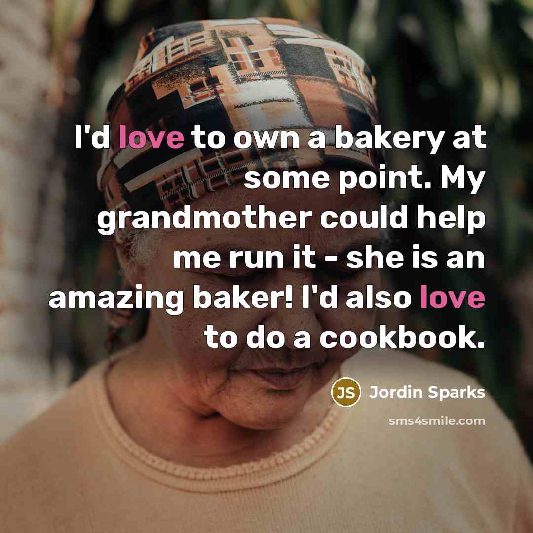“I'd love to own a bakery at some point. My…” quote by Jordin Sparks
