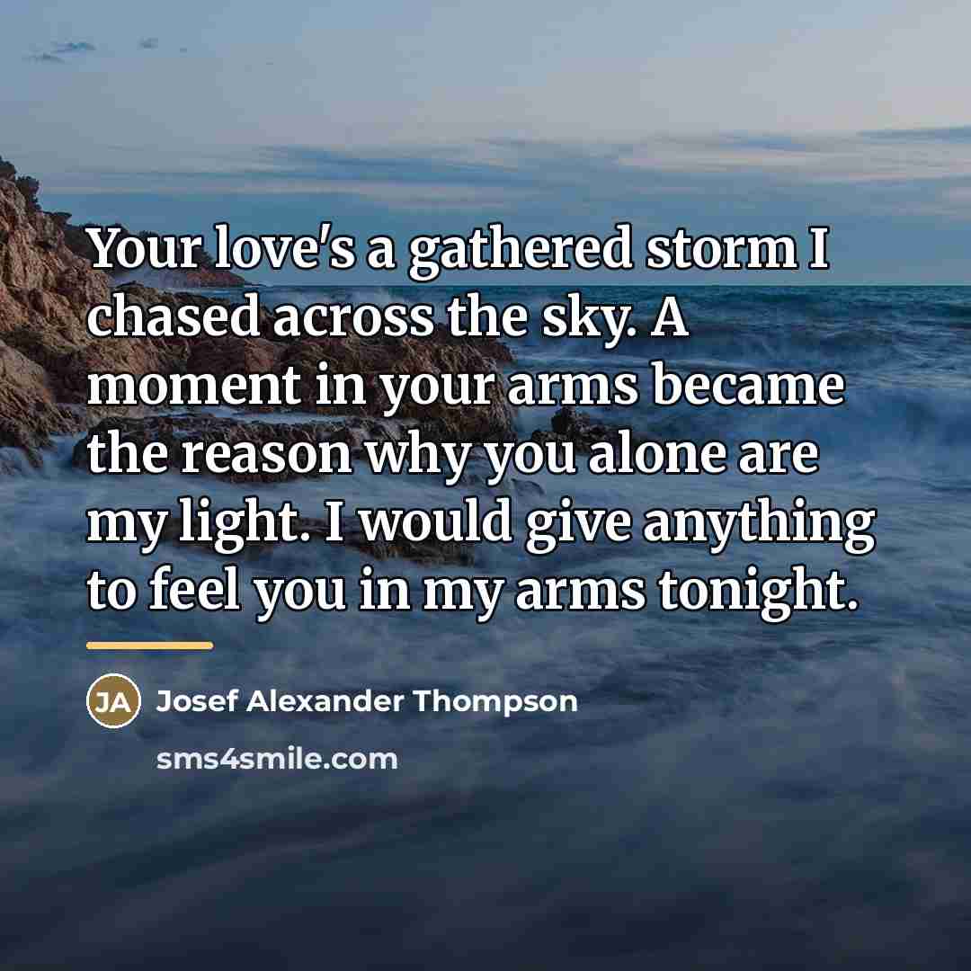 “Your love's a gathered storm I chased across the sky.…” quote by Josef Alexander Thompson