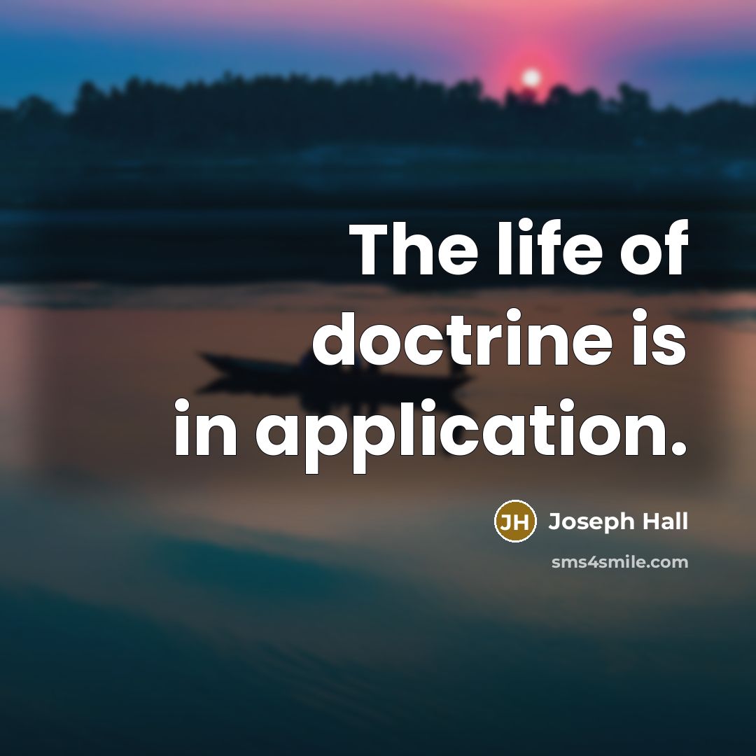 “The life of doctrine is in application.…” quote by Joseph Hall